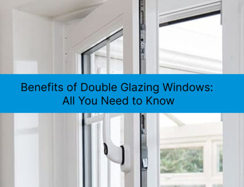 Benefits of Double Glazing Windows: All You Need to Know
