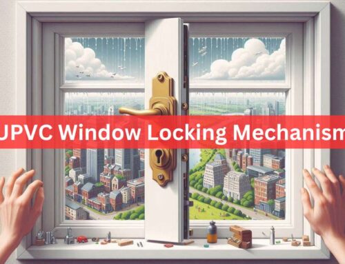 UPVC Window Locking Mechanism: What to Do?