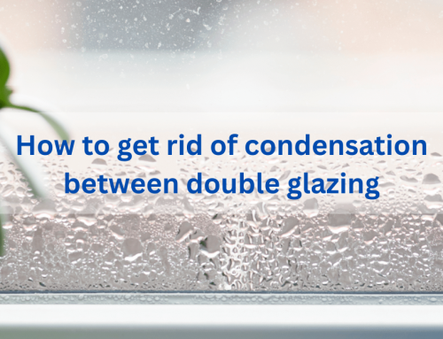 How to get rid of condensation between double glazing​​