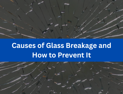 Causes of Glass Breakage and How to Prevent It